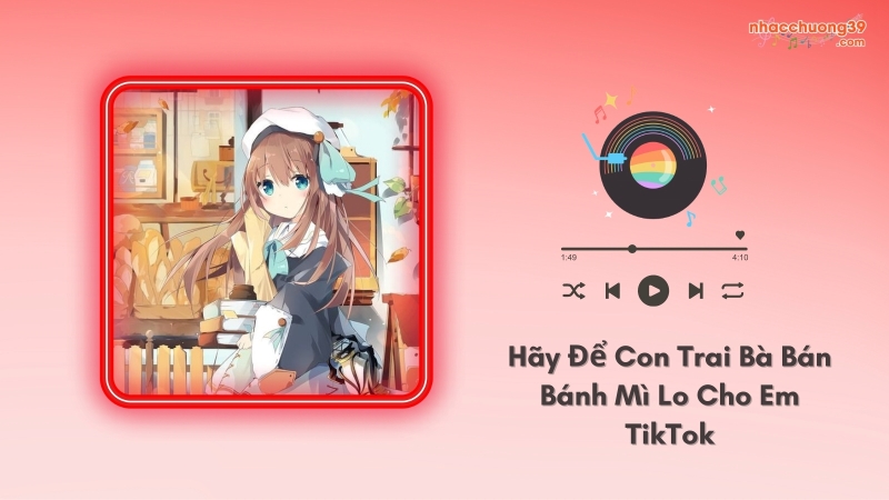 Tải nhạc chuông Hãy Để Con Trai Bà Bán Bánh Mì Lo Cho Em Remix TikTok